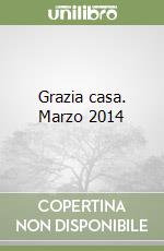 Grazia casa. Marzo 2014 libro