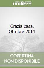 Grazia casa. Ottobre 2014 libro