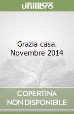 Grazia casa. Novembre 2014 libro