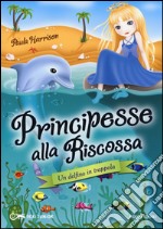 Un delfino in trappola. Principesse alla riscossa. Vol. 2 libro