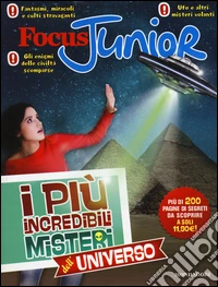 Focus Junior. I più incredibili misteri dell'universo libro