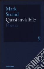 Quasi invisibile. Testo inglese a fronte libro