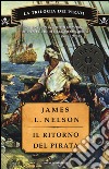 Il ritorno del pirata. La trilogia dei pirati libro di Nelson James L.