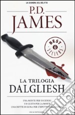 La trilogia Dalgliesh: Una mente per uccidere-Un gusto per la morte-Una notte di luna per l'ispettore Dalgliesh libro