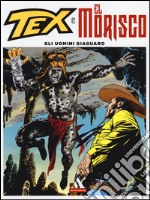 Gli uomini giaguaro. Tex e El Morisco. Vol. 4 libro