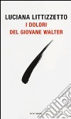 I Dolori del giovane Walter libro