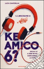 Ke amico 6? Il libro game di «Amici» libro