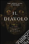 Il diavolo. Riconoscere la sua seduzione, difendersi dai suoi attacchi libro