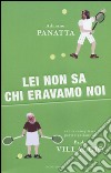 Lei non sa chi eravamo noi libro