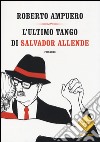 L'ultimo tango di Salvador Allende libro