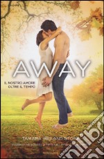 Away. Il nostro amore oltre il tempo libro