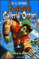 Scuola di zombie. La galleria degli orrori. Vol. 4 libro