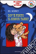 Dov'è finito il Signor Tabbi? Mi leggi una storia? Ediz. illustrata libro