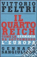 Il Quarto Reich. Come la Germania ha sottomesso l'Europa libro