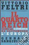 Il Quarto Reich. Come la Germania ha sottomesso l'Europa libro