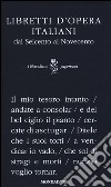Libretti d'opera italiani dal Seicento al Novecento libro