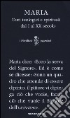 Maria. Testi teologici e spirituali dal I al XX secolo libro