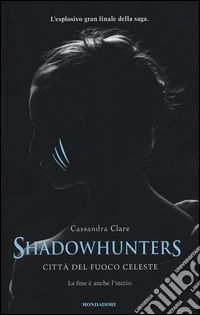 Città del fuoco celeste. Shadowhunters libro