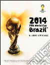 Fifa World Cup Brazil 2014. Il libro ufficiale libro