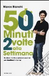 50 minuti 2 volte alla settimana. Gustose ricette e semplici esercizi per rimettersi in forma libro