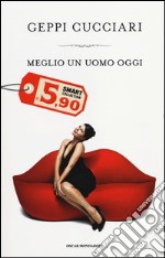 Meglio un uomo oggi libro