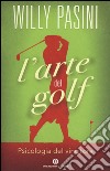 L'arte del golf. Psicologia del vincitore libro