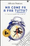 Ma come fa a far tutto? (vita impossibile di una mamma che lavora) libro