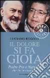 Il dolore si fa gioia. Padre Pio e Natuzza. Due vite, un messaggio libro