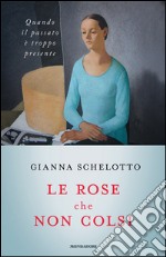 Le rose che non colsi. Psicologia dei rimpianti libro