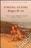 Dopo di te libro di Atzori Simona