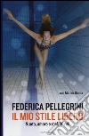 Il mio stile libero. Nuoto, amore e rock'n'roll libro