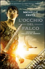 L'occhio del falco. Cronache dell'età del bronzo. Vol. 3 libro