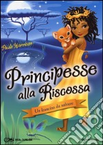 Un leoncino da salvare. Principesse alla riscossa. Vol. 3 libro