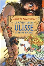 Le avventure di Ulisse e altre storie. Ediz. illustrata libro