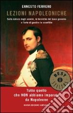 Lezioni napoleoniche. Sulla natura degli uomini, le tecniche del buon governo e l'arte di gestire le sconfitte libro