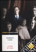 La via di fuga. Storia di Renzo Fubini libro