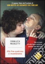 Alla fine qualcosa ci inventeremo libro