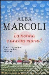 La nonna è ancora morta? Genitori e bambini davanti ai lutti della vita libro
