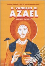 Il Vangelo di Azael. Versetti satirici libro