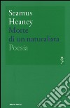 Morte di un naturalista libro di Heaney Seamus