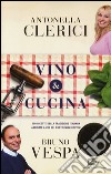 Vino & cucina. 100 ricette della tradizione italiana abbinate a 200 dei nostri migliori vini libro