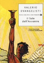 Vivere lavorando o morire combattendo. Il sole dell'avvenire. Vol. 1 libro