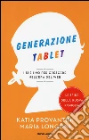 Generazione tablet. I sì e i no per crescere nell'era del web libro