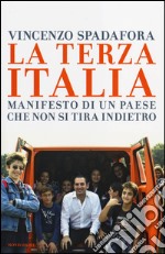 La terza Italia. Manifesto di un Paese che non si tira indietro libro