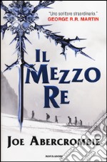 Il mezzo re. Trilogia del mare infranto