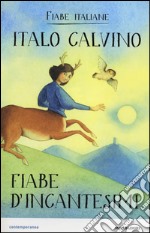 Fiabe d'incantesimi. Fiabe italiane libro