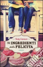 Gli ingredienti della felicità libro