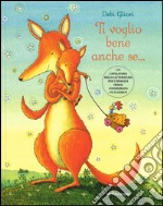 Ti voglio bene anche se.... Ediz. illustrata libro