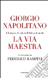 La via maestra libro di Napolitano Giorgio Rampini Federico