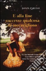 E alla fine successe qualcosa di meraviglioso libro